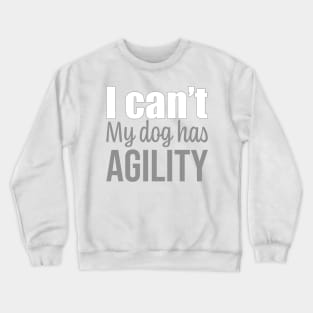 I can't, my dog has agility in English Crewneck Sweatshirt